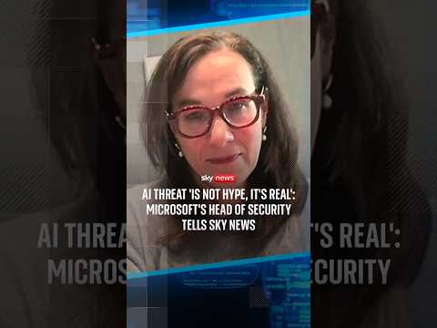 AI threat ‘is not hype, it’s real’: Microsoft’s head of security tells Sky News