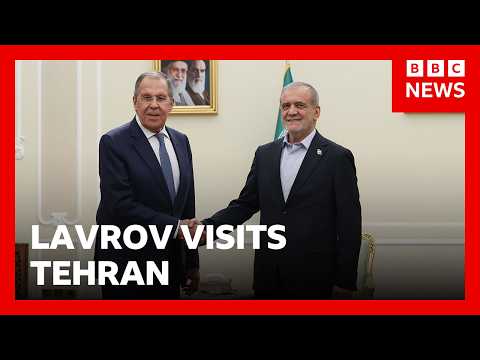 Russia’s Foreign Minister Sergei Lavrov visits Iran for talks | BBC News