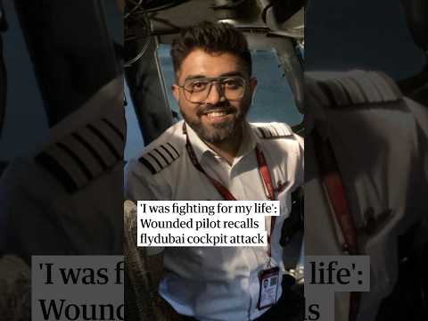 Wounded pilot recalls flydubai cockpit attack: ‘I was fighting for my life’