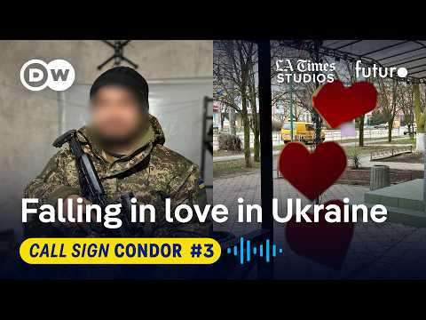 Love and war in Ukraine | Call Sign Condor