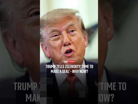 Trump tells Zelenskyy ‘time to make a deal’ – why now?