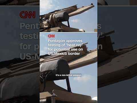 Pentagon approves testing of ‘heat ray’ for potential use on US-Mexico border