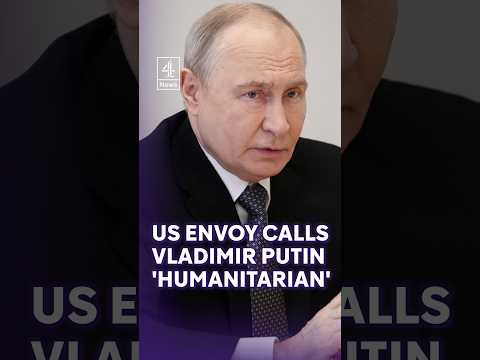 US Special Envoy calls Vladimir Putin ‘humanitarian’