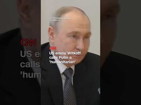 Witkoff calls Putin a ‘humanitarian’