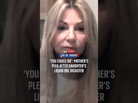 ‘You could die’: mother’s plea after daughter’s liquid BBL disaster | The UK Tonight