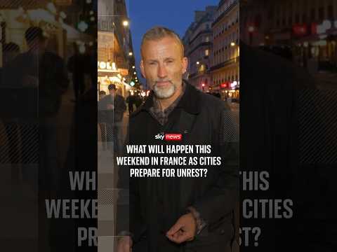 What will happen this weekend in France as cities prepare for unrest?