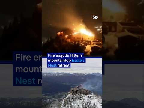 Fire engulfs Hitler’s Eagle’s Nest retreat | DW News