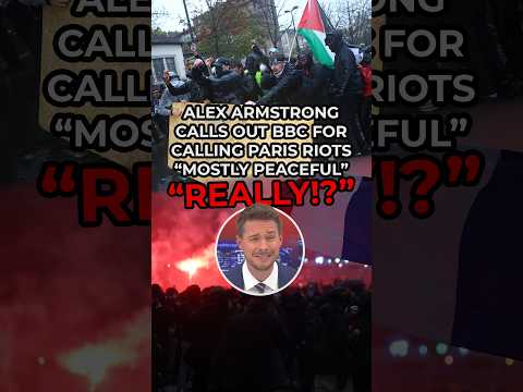 Alex Armstrong CALLS OUT BBC for calling Paris riots ‘mostly peaceful’