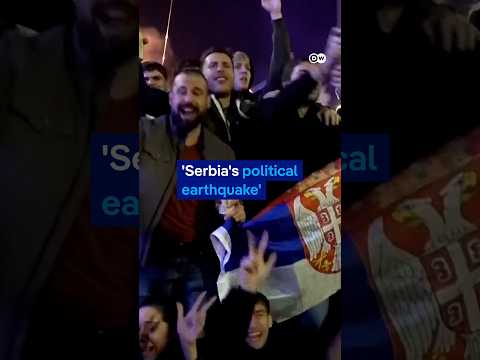 ‘Serbia’s political earthquake’
