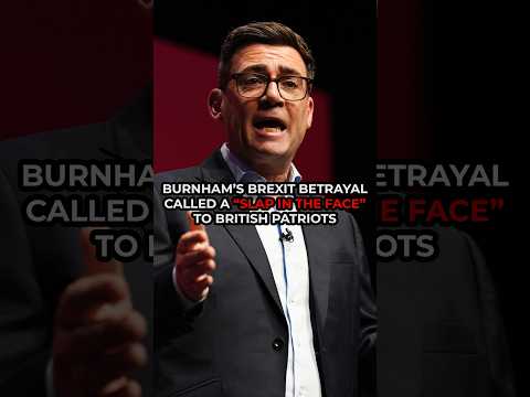 Andy Burnham’s BREXIT BETRAYAL a “SLAP IN THE FACE” to British patriots