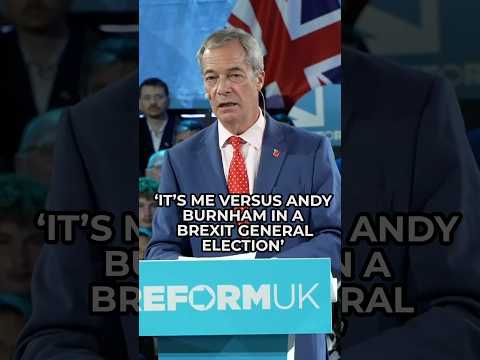 Nigel Farage: It’s me versus Andy Burnham in a Brexit general election