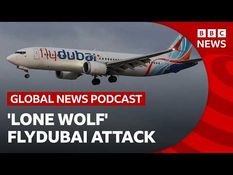 Alleged Flydubai hijacker was a ‘lone wolf’ say reports and other stories | Global News Podcast