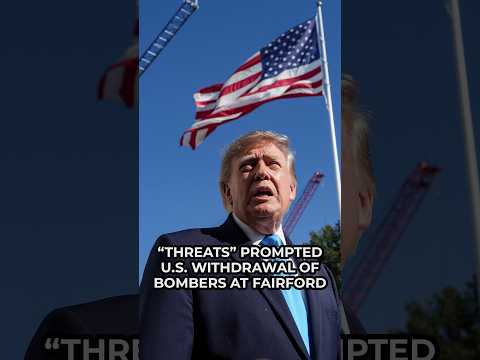 Donald Trump reveals ‘some threats’ led to him pulling US bombers from RAF Fairford