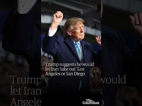 Trump suggests he would let Iran ‘take out’ Los Angeles or San Diego