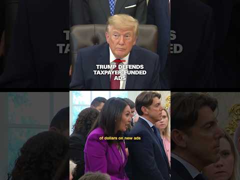Trump defends taxpayer-funded ads