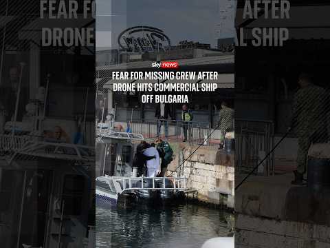 Fear for missing crew after drone hits commercial ship off Bulgaria