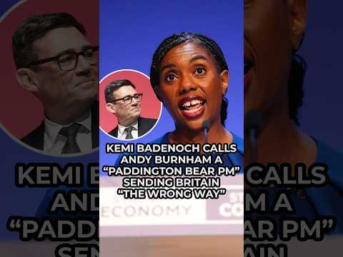 “Paddington Bear Prime Minister” Andy Burnham sending Britain “the wrong way,” says Kemi Badenoch